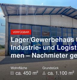 Neu im Angebot: Lager/Gewerbehaus für Industrie- und Logistikfirmen – Nachmieter gesucht!